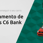 Financiamento de Veículos C6 Bank: Descubra Como Conseguir o Seu Carro