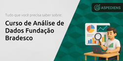 Curso de Análise de Dados Fundação Bradesco: Tudo que Você Precisa Saber