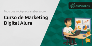 Curso de Marketing Digital Alura: Tudo que Você Precisa Saber