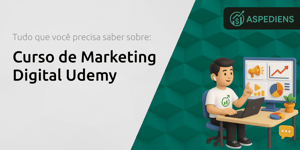 Curso de Marketing Digital Udemy: Tudo que Você Precisa Saber