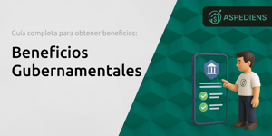 Beneficios Gubernamentales: Guía Completa para Obtener Beneficios
