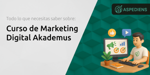 Curso de Marketing Digital Akademus: Todo Lo Que Necesitas Saber