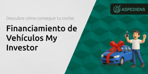 Financiamiento de Vehículos My Investor: Descubre Cómo Conseguir Tu Coche