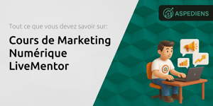 Cours de Marketing Numérique LiveMentor: Tout Ce Que Vous Devez Savoir