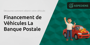 Financement de Véhicules La Banque Postale: Découvrez Comment Obtenir Votre Voiture