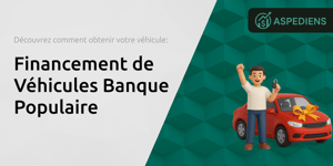 Financement de Véhicules Banque Populaire: Découvrez Comment Obtenir Votre Voiture