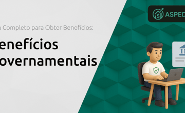 Benefícios Governamentais: Guia Completo para Obter Benefícios