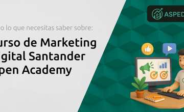 Curso de Marketing Digital Santander Open Academy: Todo Lo Que Necesitas Saber
