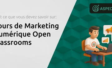 Cours de Marketing Numérique Open Classrooms: Tout Ce Que Vous Devez Savoir