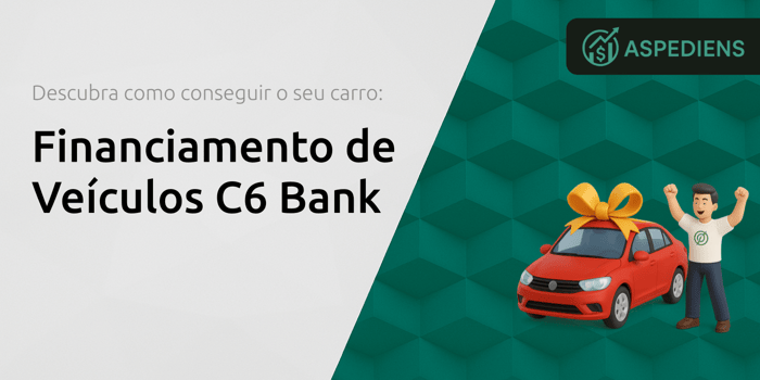 Financiamento de Veículos C6 Bank: Descubra Como Conseguir o Seu Carro