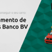 Financiamento de Veículos Banco BV: Descubra Como Conseguir o Seu Carro