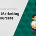 Curso de Marketing Digital Coursera: Tudo que Você Precisa Saber